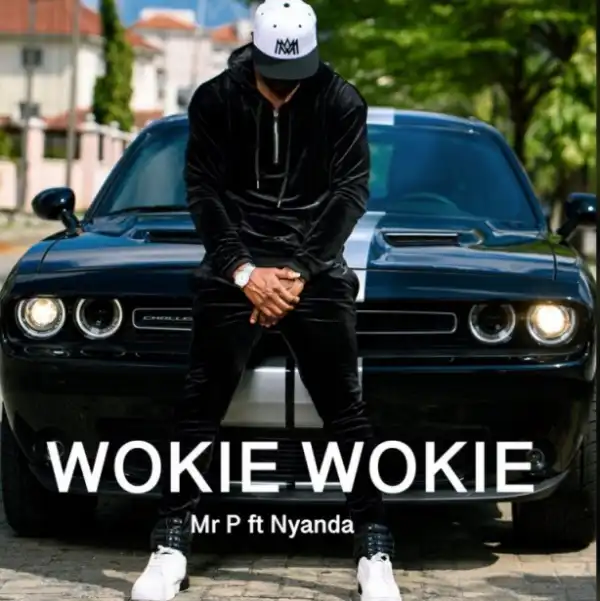 Mr. P - “Wookie Wookie” ft. Nyanda